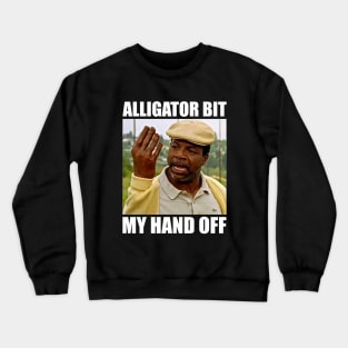 Alligator Bit My Hand Off! Crewneck Sweatshirt